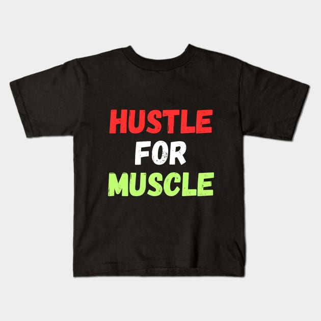 Hustle for muscle design Kids T-Shirt by Thezer0store